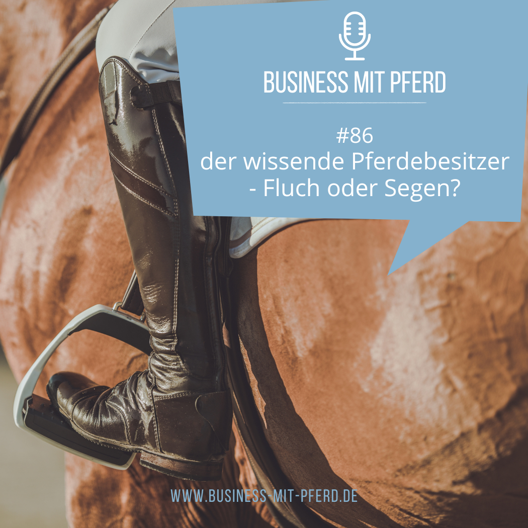 #87: der wissende Pferdebesitzer - Fluch oder Segen?