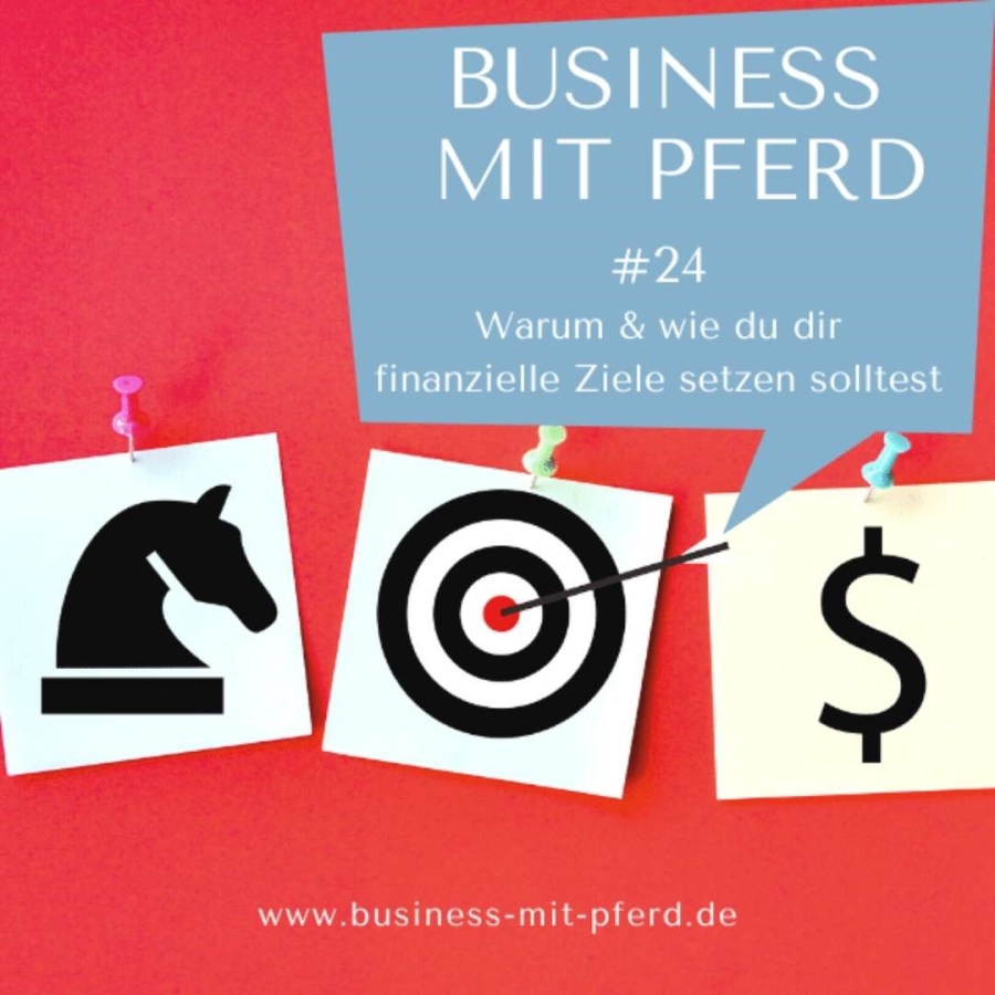 #24 Warum du dir finanzielle Ziele setzen solltest
